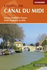 Cycling the Canal Du MIDI: Across Southern France from Toulouse to Sète (Second Edition, New)