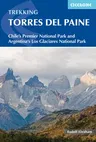 Trekking Torres del Paine: Chile's Premier National Park and Argentina's Los Glaciares National Park (Second Edition, New)