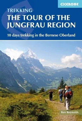 Tour of the Jungfrau Region: A Two-Week Trek in the Bernese Oberland (Third Edition, REV)