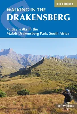 Walking in the Drakensberg: 75 Day Walks in the Maloti-Drakensburg Park, South Africa (Second Edition, New)