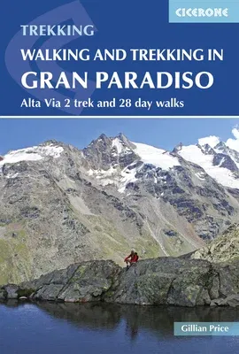 Walking and Trekking in Gran Paradiso: Alta Via 2 Trek and 28 Day Walks (Revised)