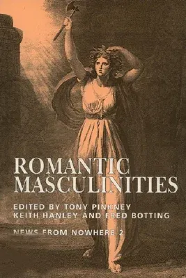 Romantic Masculinities: News from Nowhere Vol.2