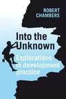 Into the Unknown: Explorations in Development Practice (UK)