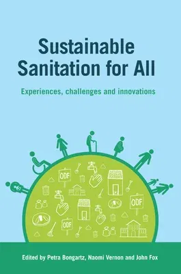 Sustainable Sanitation for All: Experiences, Challenges and Innovations