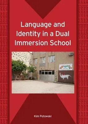 Language and Identity in a Dual Immersion School (Bilingual Education and Bilingualism)