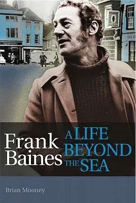 Frank Baines: A Life Beyond the Sea