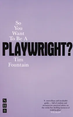 So You Want to Be a Playwright?: How to Write a Play and Get It Produced