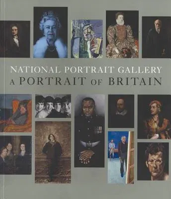 National Portrait Gallery: A Portrait of Britain