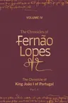 The Chronicles of Fernão Lopes: Volume 4. the Chronicle of King João I of Portugal, Part II