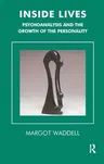 Inside Lives: Psychoanalysis and the Growth of the Personality (Revised)