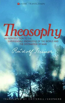 Theosophy: An Introduction to the Supersensible Knowledge of the World and the Destination of Man (Cw 9)