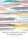 Write Yourself Happy: The Art of Positive Journalling