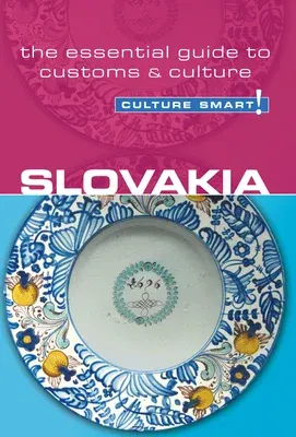 Slovakia - Culture Smart!: The Essential Guide to Customs & Culture