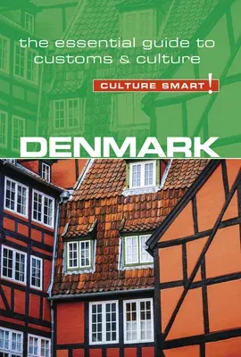 Denmark - Culture Smart!: The Essential Guide to Customs & Culture