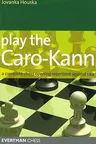 Play the Caro-Kann: A Complete Chess Opening Repertoire Against 1e4