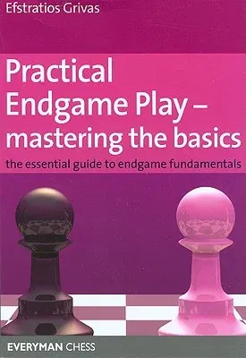 Practical Endgame Play - Mastering the Basics