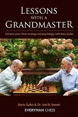 Lessons with a Grandmaster: Enhance Your Chess Strategy and Psychology with Boris Gulko