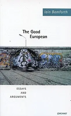 The Good European: Essays and Arguments