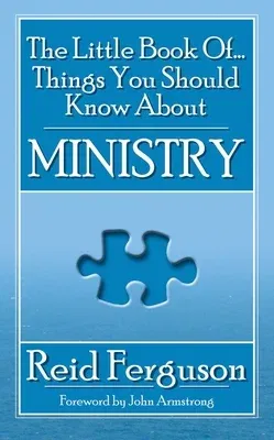 The Little Book of Things You Should Know about Ministry