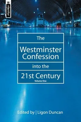 The Westminster Confession Into the 21st Century: Volume 1 (Revised)