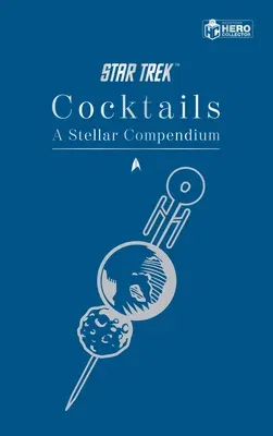 Star Trek Cocktails: A Stellar Compendium