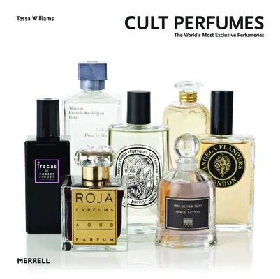 Cult Perfumes: The World's Most Exclusive Perfumeries