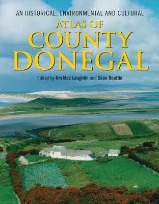 An Historical, Environmental and Cultural Atlas of County Donegal