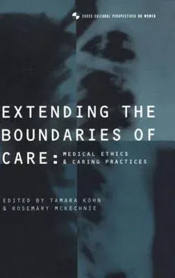 Extending the Boundaries of Care: Medical Ethics and Caring Practices