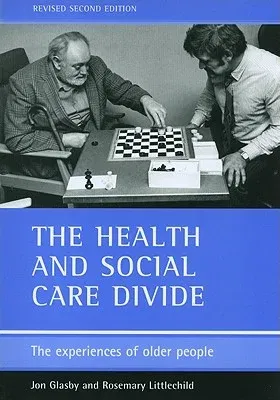 The Health and Social Care Divide: The Experiences of Older People (Revised)