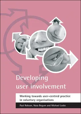 Developing User Involvement: Working Towards User-Centred Practice in Voluntary Organisations