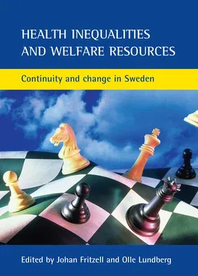 Health Inequalities and Welfare Resources: Continuity and Change in Sweden