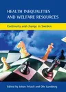 Health Inequalities and Welfare Resources: Continuity and Change in Sweden