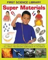 Super Materials: 13 Easy-To-Follow Experiments for Learning Fun: All about the Amazing Substances in the World!