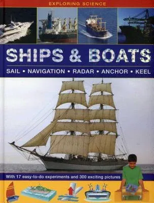 Exploring Science: Ships & Boats: With 17 Easy-To-Do Experiments and 300 Exciting Pictures