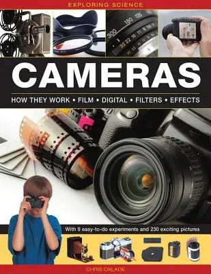 Exploring Science: Cameras: With 9 Easy-To-Do Experiments and 230 Exciting Pictures