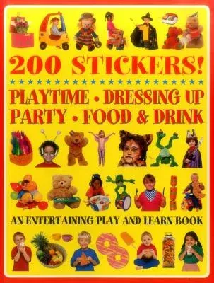 200 Stickers! Playtime - Dressing Up - Party - Food & Drink: An Entertaining Play and Learn Book