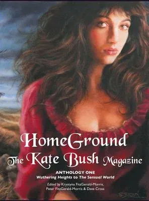 Homeground: The Kate Bush Magazine: Anthology One: 'Wuthering Heights' to 'The Sensual World'