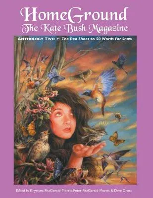 Homeground: The Kate Bush Magazine: Anthology Two: 'The Red Shoes' to '50 Words for Snow'