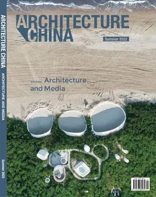 Architecture China - Architecture and Media: Summer 2022