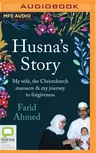 Husna's Story: My Wife, the Christchurch Massacre & My Journey to Forgiveness