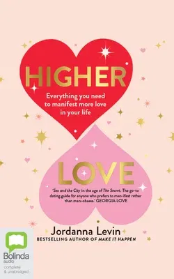 Higher Love: Everything You Need to Manifest More Love in Your Life