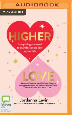 Higher Love: Everything You Need to Manifest More Love in Your Life