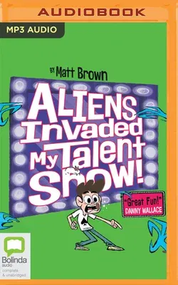 Aliens Invaded My Talent Show