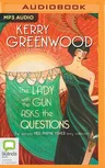 The Lady with the Gun Asks the Questions: The Ultimate Miss Phryne Fisher Story Collection