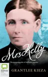 Mrs Kelly: The Astonishing Life of Ned Kelly's Mother