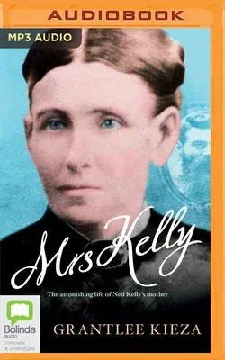 Mrs Kelly: The Astonishing Life of Ned Kelly's Mother