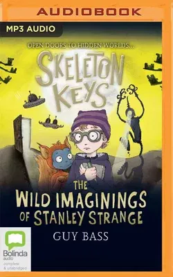 Skeleton Keys: The Wild Imaginings of Stanley Strange