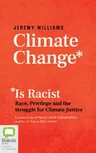 Climate Change Is Racist: Race, Privilege and the Struggle for Climate Justice