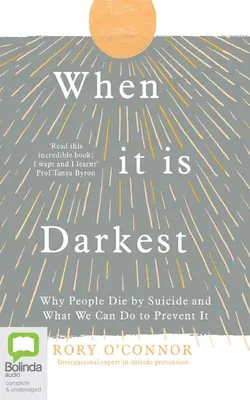 When It Is Darkest: Why People Die by Suicide and What We Can Do to Prevent It