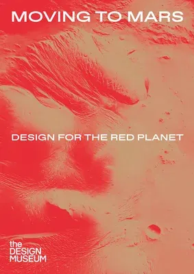 Moving to Mars: Design for the Red Planet